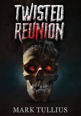 Twisted Reunion: 28 Terrifying Tales 1938475178 Book Cover