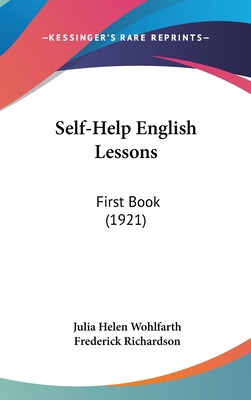 Self-Help English Lessons: First Book (1921) 1437227880 Book Cover