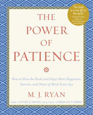 The Power of Patience: How to Slow the Rush and... 0767914864 Book Cover