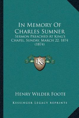 In Memory Of Charles Sumner: Sermon Preached At... 1166415937 Book Cover