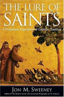 The Lure of Saints: A Protestant Experience of ... B001ROFWQU Book Cover