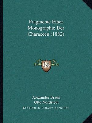 Fragmente Einer Monographie Der Characeen (1882) [German] 1167563034 Book Cover