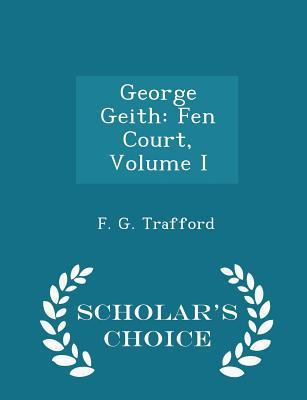 George Geith: Fen Court, Volume I - Scholar's C... 1297126157 Book Cover