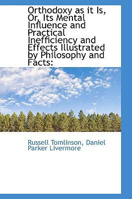 Orthodoxy as It Is, Or, Its Mental Influence an... 1103138529 Book Cover