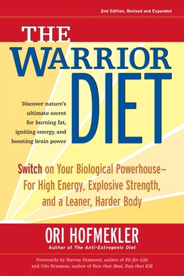The Warrior Diet: Switch on Your Biological Pow... 1583942009 Book Cover