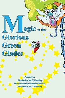 Magic in the Glorious Green Glades 0228858488 Book Cover