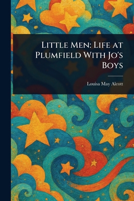 Little Men: Life at Plumfield With Jo's Boys 1023092352 Book Cover