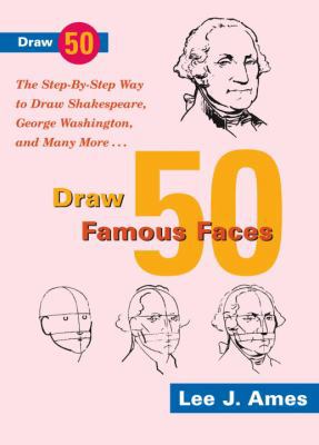 Draw 50 Famous Faces: The Step-By-Step Way to D... 0385234325 Book Cover
