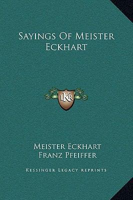 Sayings Of Meister Eckhart 1169188699 Book Cover