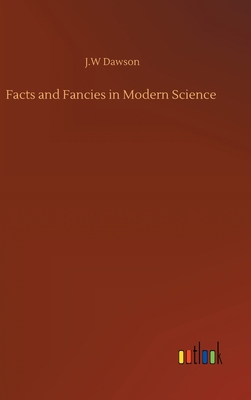 Facts and Fancies in Modern Science 3752390700 Book Cover