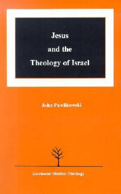 Jesus and the Theology of Israel 0814656838 Book Cover