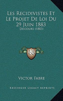 Les Recidivistes Et Le Projet De Loi Du 29 Juin... [French] 1168865697 Book Cover