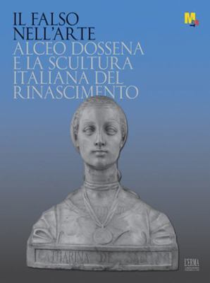 Il Falso Nell'arte. Alceo Dossena E La Scultura... [Italian] 8891323314 Book Cover