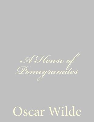 A House of Pomegranates 1484839188 Book Cover