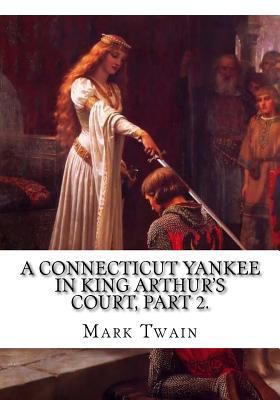 A Connecticut Yankee in King Arthur's Court, Pa... 1724921010 Book Cover