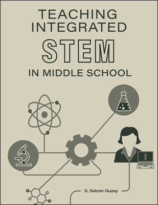Teaching Integrated Stem in Middle School 1626713073 Book Cover