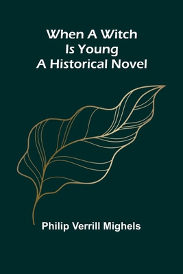 When A Witch Is Young: A Historical Novel 9367248083 Book Cover