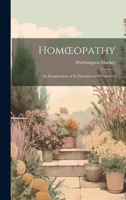 Homoeopathy: An Examination of Its Doctrines an... 1020272368 Book Cover