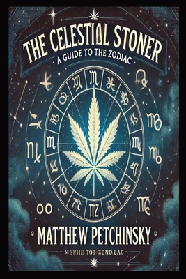 The Celestial Stoner: A Guide to the Zodiac            Book Cover