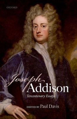 Joseph Addison: Tercentenary Essays 0198814038 Book Cover