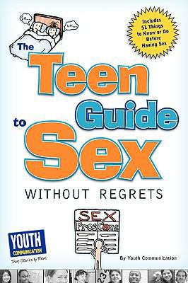 The Teen Guide to Sex Without Regrets 1935552287 Book Cover