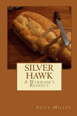 SILVER HAWK A Warrior's Respect 1452831661 Book Cover