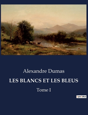 Les Blancs Et Les Bleus: Tome I [French] B0CH24FHKJ Book Cover