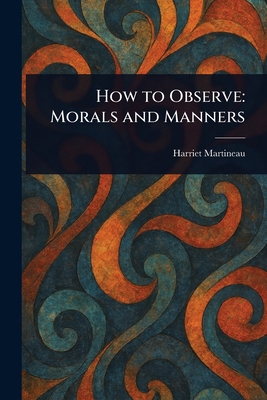 How to Observe: Morals and Manners 1023285630 Book Cover