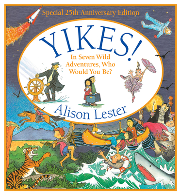 Yikes!: In Seven Wild Adventures, Who Would You... 1760528617 Book Cover