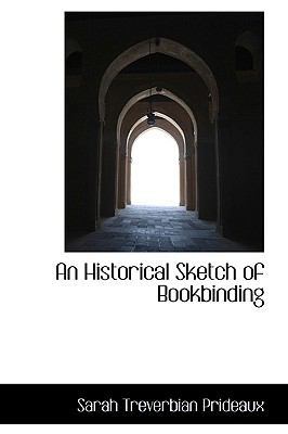 An Historical Sketch of Bookbinding 1110164041 Book Cover