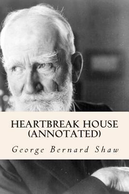 Heartbreak House (Annotated) 1502998262 Book Cover