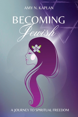 Becoming Jewish - A Journey to Spiritual Freedom 196261316X Book Cover