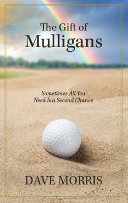 The Gift of Mulligans: Sometimes All You Need I... 1734288205 Book Cover