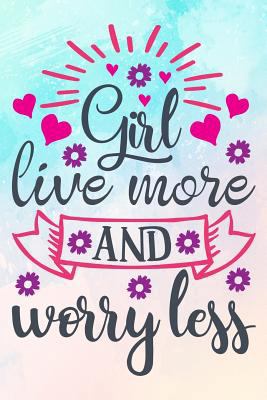 Girl Live More and Worry Less 1726042693 Book Cover