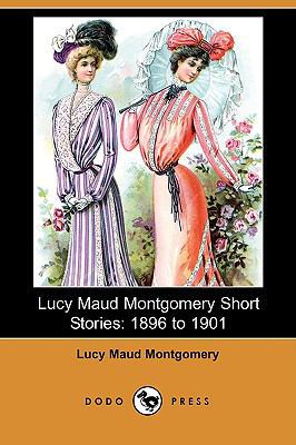 Lucy Maud Montgomery Short Stories: 1896 to 190... 1406565105 Book Cover