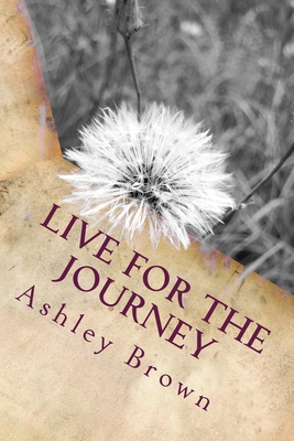 Live for the Journey 1502345994 Book Cover