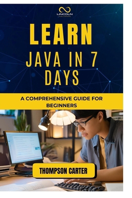 Learn Java in 7 Days: A Comprehensive Guide for... B0DQ6WSR99 Book Cover