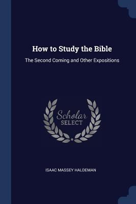 How to Study the Bible: The Second Coming and O... 1376475871 Book Cover