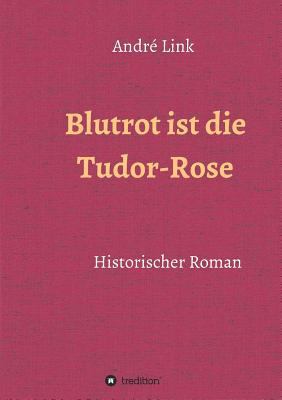 Blutrot ist die Tudor-Rose [German] 3743941538 Book Cover