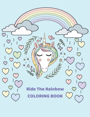 Ride the rainbow: Unicorn Coloring Book For Kid... B0848P8YCN Book Cover