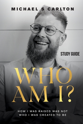 Who Am I? - Study Guide: How I Was Raised Was N... 1957369302 Book Cover