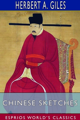 Chinese Sketches (Esprios Classics) 1714543919 Book Cover
