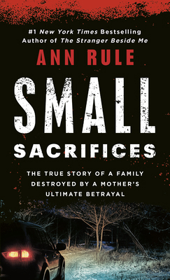Small Sacrifices: The Shocking True Crime Case ... B0072Q4EJI Book Cover