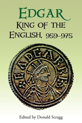 Edgar, King of the English, 959-975: New Interp... 1843839288 Book Cover