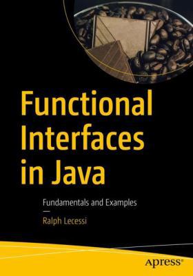 Functional Interfaces in Java: Fundamentals and... 1484242777 Book Cover