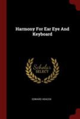 Harmony for Ear Eye and Keyboard 1376152118 Book Cover
