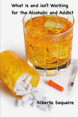What is and isn't Working for the Alcoholic and... 1492138290 Book Cover