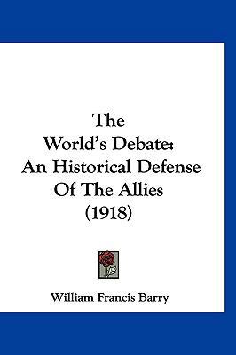 The World's Debate: An Historical Defense of th... 116001115X Book Cover