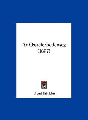 AZ Osszeferhetlenseg (1897) [Hebrew] 1162306165 Book Cover