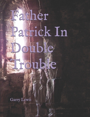 Father Patrick In Double Trouble B084G6MVZB Book Cover